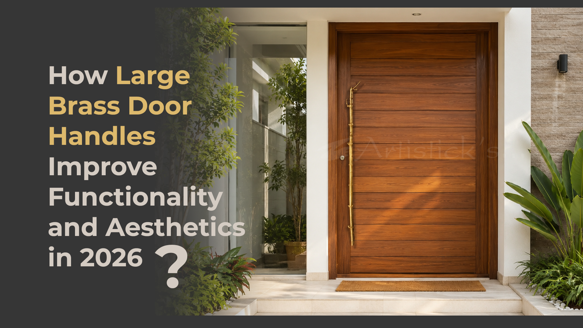 How large brass door handles improve functionality and aesthetics in modern homes in 2026